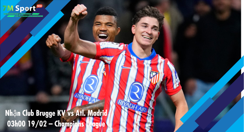 Đội hình dự kiến trước trận Club Brugge KV vs Atl. Madrid Đội hình dự kiến trước trận Club Brugge KV vs Atl. Madrid