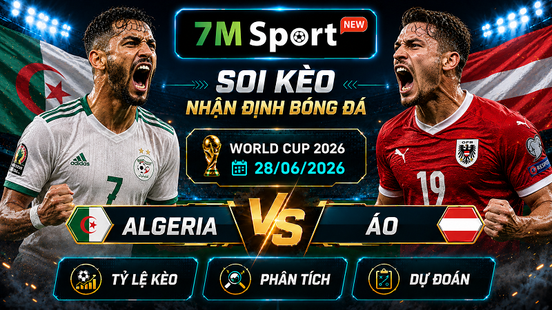 Đội hình dự kiến trước trận Algeria vs Áo