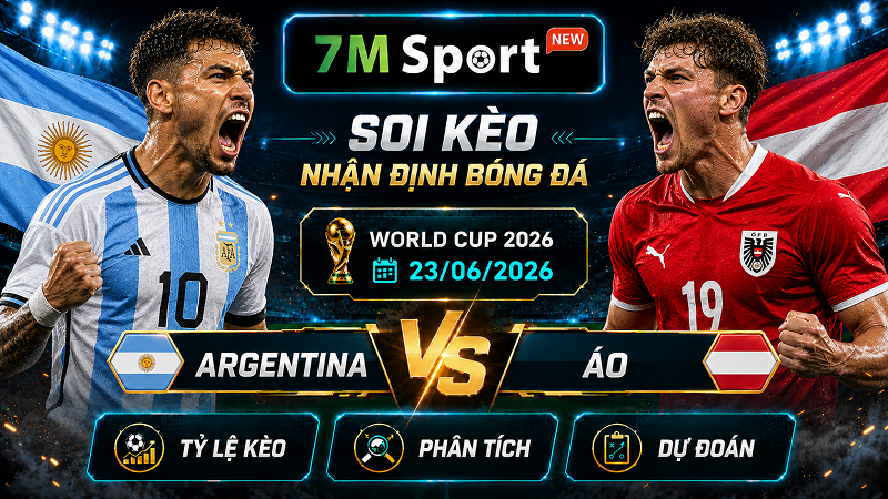 Đội hình dự kiến trước trận Argentina vs Áo