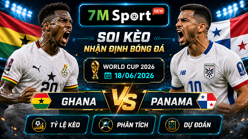 Đội hình dự kiến trước trận Ghana vs Panama