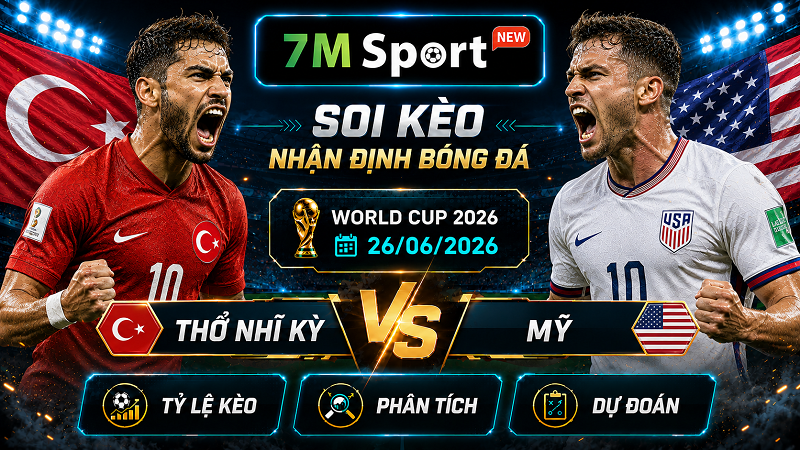 Đội hình dự kiến trước trận Thổ Nhĩ Kỳ vs Mỹ